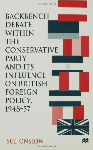 Backbench Debate Within The Conservative Party And Its Influence On British Foreign Policy, 1948 57