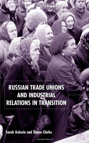 Russian Trade Unions and Industrial Relations in Transition