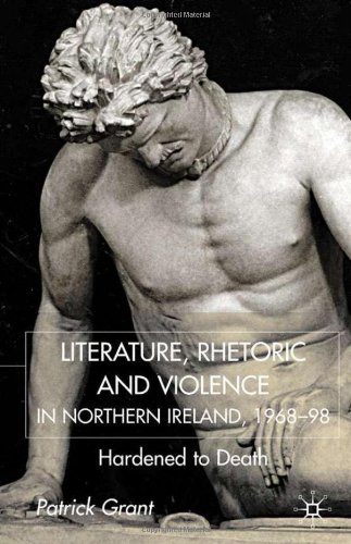 Literature, Rhetoric and Violence in Northern Ireland, 1968-98