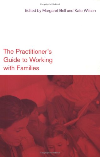 The Practitioner's Guide to Working with Families