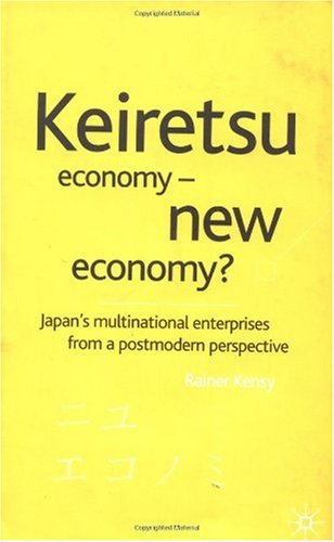 Keiretsu economy - new economy? : Japan's multinational enterprises from a postmodern perspective