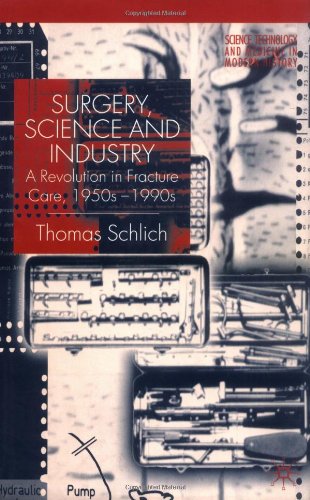 Surgery, Science and Industry: A Revolution in Fracture Care, 1950s-1990s