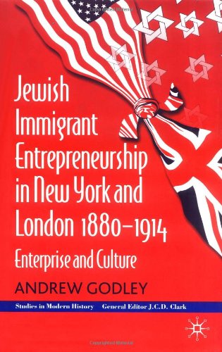 Jewish Immigrant Entrepreneurship in New York and London, 1880-1914