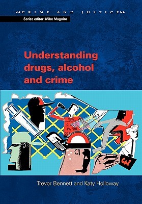 Understanding Drugs, Alcohol and Crime