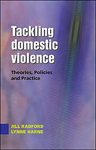 Tackling domestic violence : theories, policies and practice