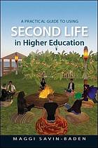 A Practical Guide to Using Second Life in Higher Education