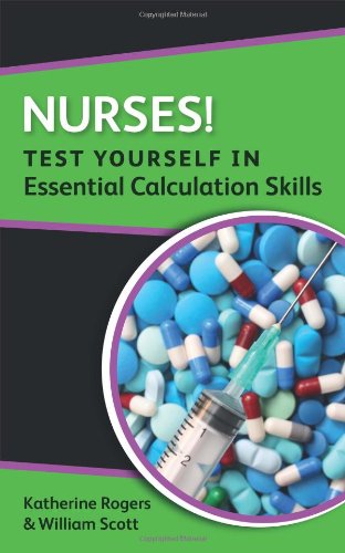 Nurses! Test Yourself in Essential Calculation Skills