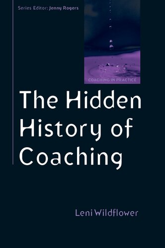 The Hidden History of Coaching. by Leni Wildflower