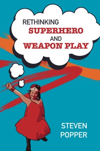 Rethinking Superhero and Weapon Play