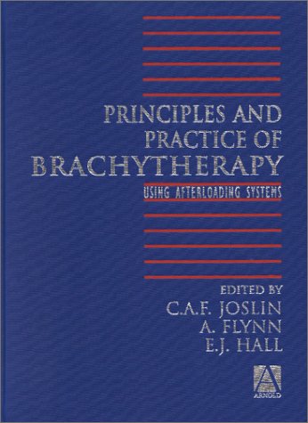 Principles and Practice of Brachytherapy: Using Afterloading Systems