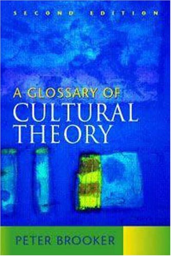 A Glossary of Cultural Theory