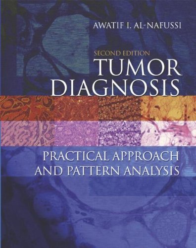 Tumor Diagnosis: Practical Approach and Pattern Analysis (Hodder Arnold Publication)