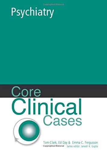 Core Clinical Cases in Psychiatry: A Problem-solving Approach