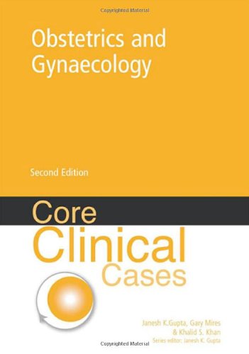 Core Clinical Cases in Obstetrics and Gynaecology: A Problem-Solving Approach