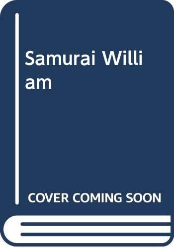 Samurai William: The Adventurer Who Unlocked Japan