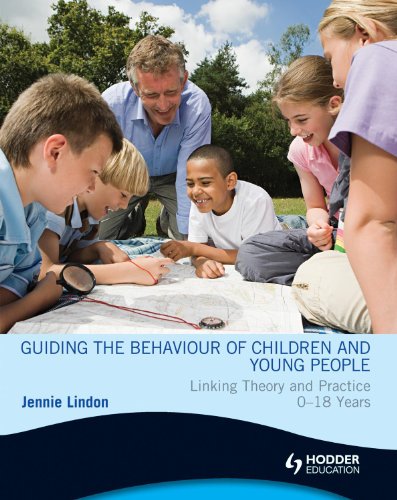 Guiding the Behaviour of Children and Young People Linking Theory and Practice 0-18 Years