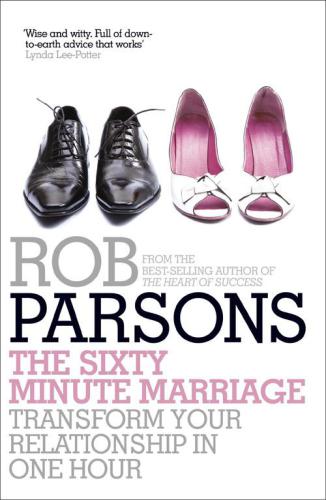 The Sixty Minute Marriage. Rob Parsons