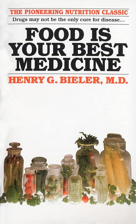 Food Is Your Best Medicine: The Pioneering Nutrition Classic