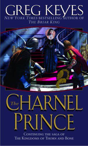 The Charnel Prince (The Kingdoms of Thorn and Bone, Book 2)