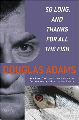 So Long, and Thanks for All the Fish (Hitchhiker's Guide to the Galaxy)