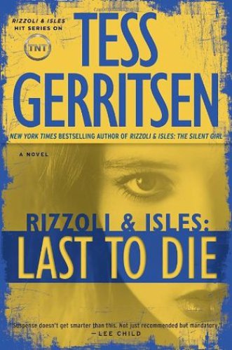 Last to Die: A Rizzoli &amp; Isles Novel