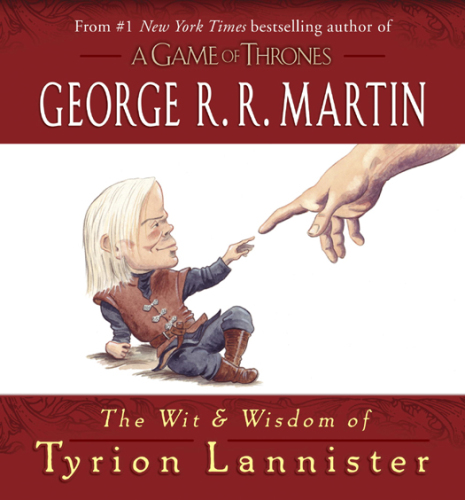 The Wit &amp; Wisdom of Tyrion Lannister