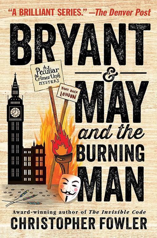 Bryant &amp; May and the Burning Man: A Peculiar Crimes Unit Mystery