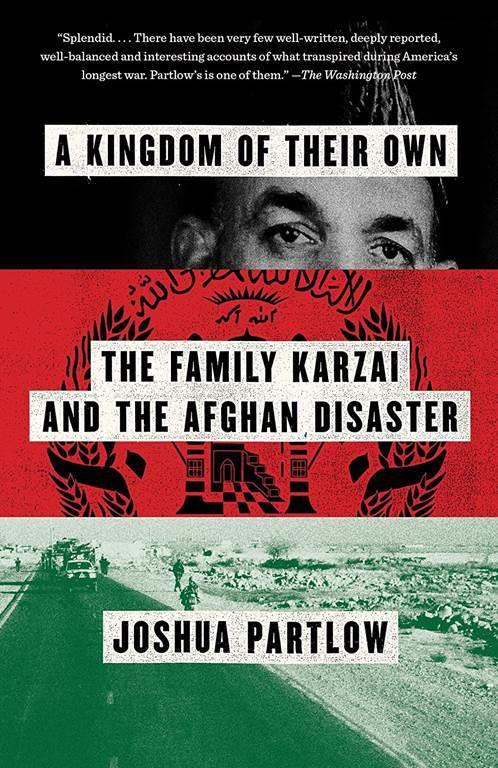 A Kingdom of Their Own: The Family Karzai and the Afghan Disaster