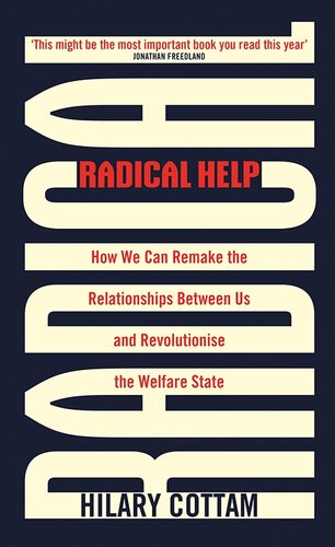 Radical help : how we can remake the relationships between us and revolutionise the welfare state