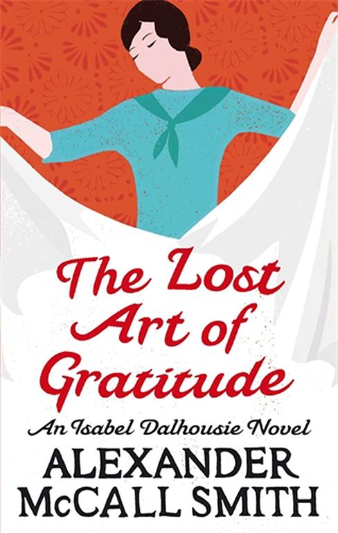 The Lost Art of Gratitude: An Isabel Dalhousie Novel [Paperback] [Jan 01, 2010] Smith, Alexander Mccall