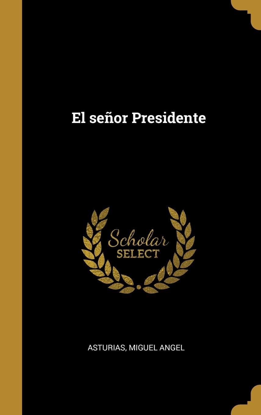 El se&ntilde;or Presidente (Spanish Edition)