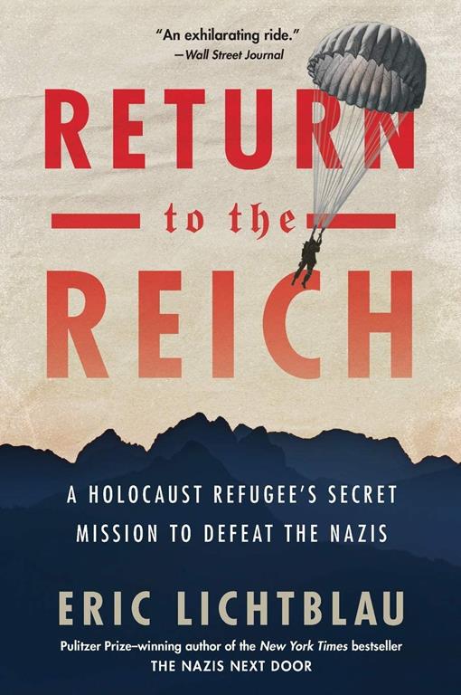 Return to the Reich: A Holocaust Refugee&rsquo;s Secret Mission to Defeat the Nazis