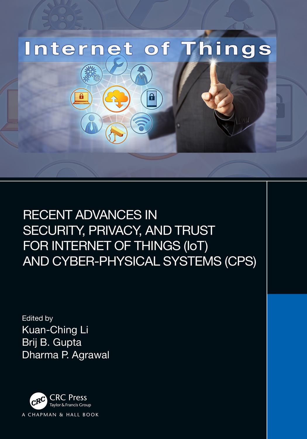 Recent Advances in Security, Privacy, and Trust for Internet of Things (Iot) and Cyber-Physical Systems (Cps)