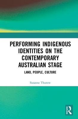 Performing Indigenous Identities on the Contemporary Australian Stage