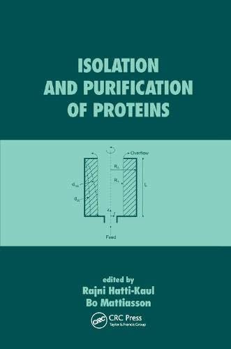 Isolation and Purification of Proteins (Biotechnology and Bioprocessing)