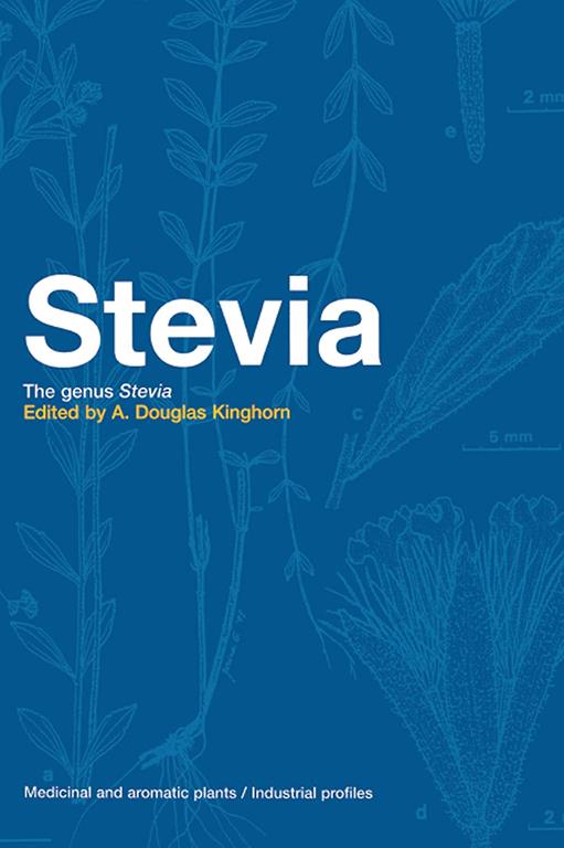 Stevia: The Genus Stevia (Medicinal and Aromatic Plants-industrial Profiles)