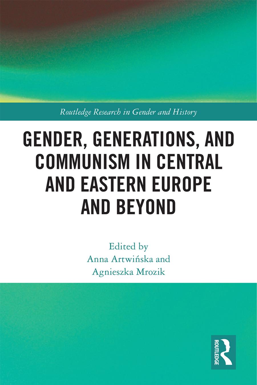 Gender, Generations, and Communism in Central and Eastern Europe and Beyond