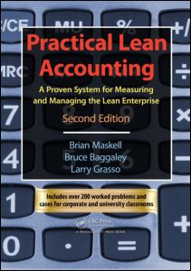 Practical Lean Accounting: A Proven System for Measuring and Managing the Lean Enterprise, Second Edition