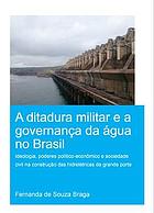 A Ditadura Militar E a Governan�a Da �gua No Brasil (the Military Dictatorship and Water Governance in Brazil)