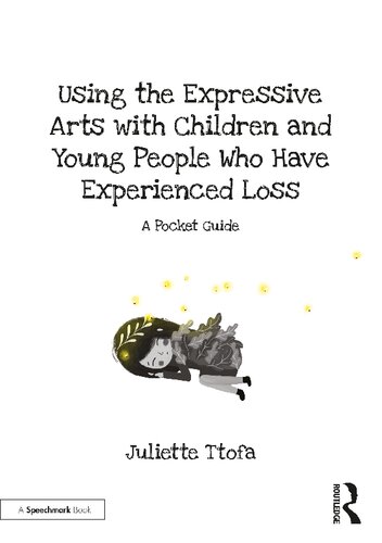 Using the Expressive Arts with Children and Young People Who Have Experienced Loss