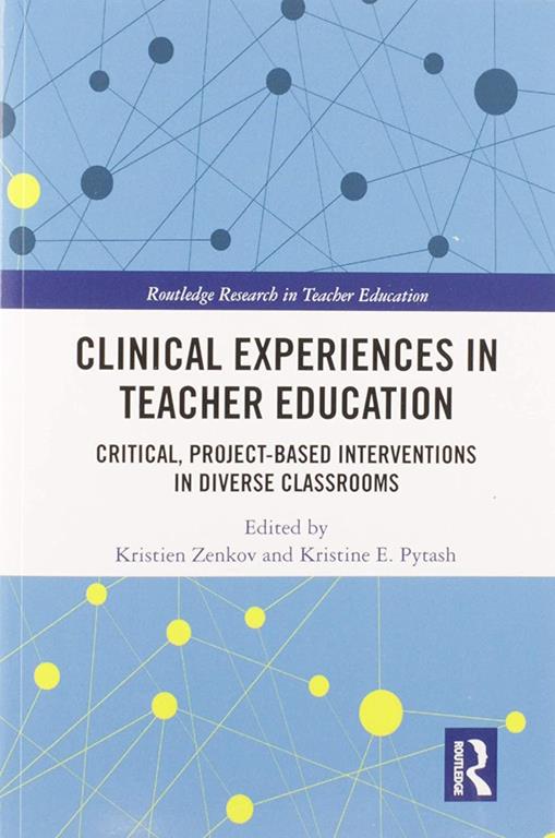 Clinical Experiences in Teacher Education: Critical, Project-Based Interventions in Diverse Classrooms