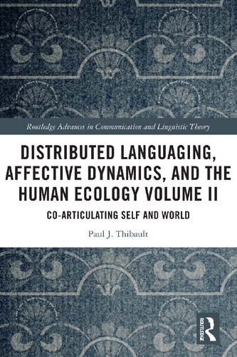 Distributed Languaging, Affective Dynamics, and the Human Ecology Volume II