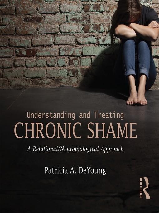 Understanding and Treating Chronic Shame