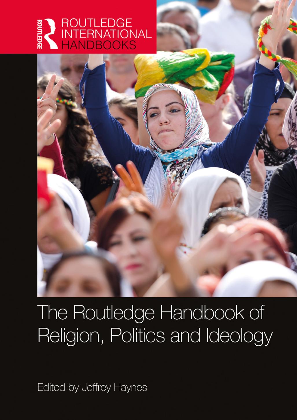 The Routledge handbook of religion, politics and ideology