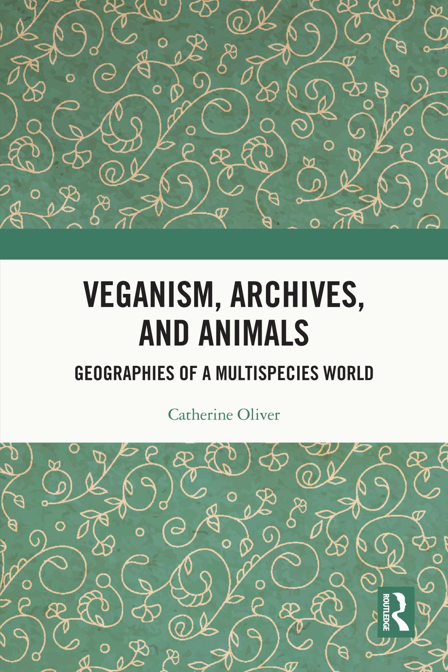 Veganism, archives, and animals : geographies of a multispecies world