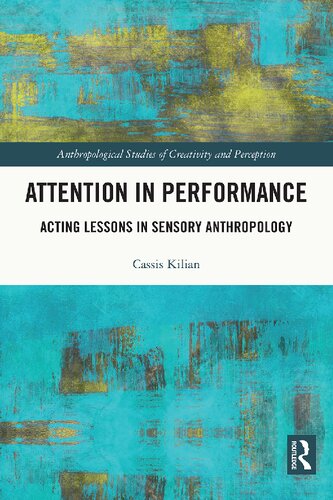 Attention in performance : acting lessons in sensory anthropology