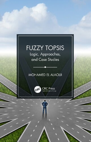 Fuzzy TOPSIS logic, approaches, and case studies