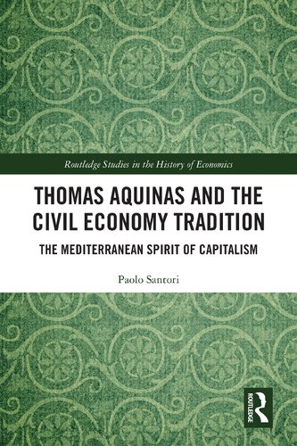 Thomas Aquinas and the civil economy tradition : the Mediterranean spirit of capitalism