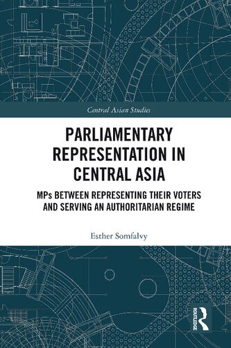 Parliamentary representation in Central Asia : MPs between representing their voters and serving an authoritarian regime