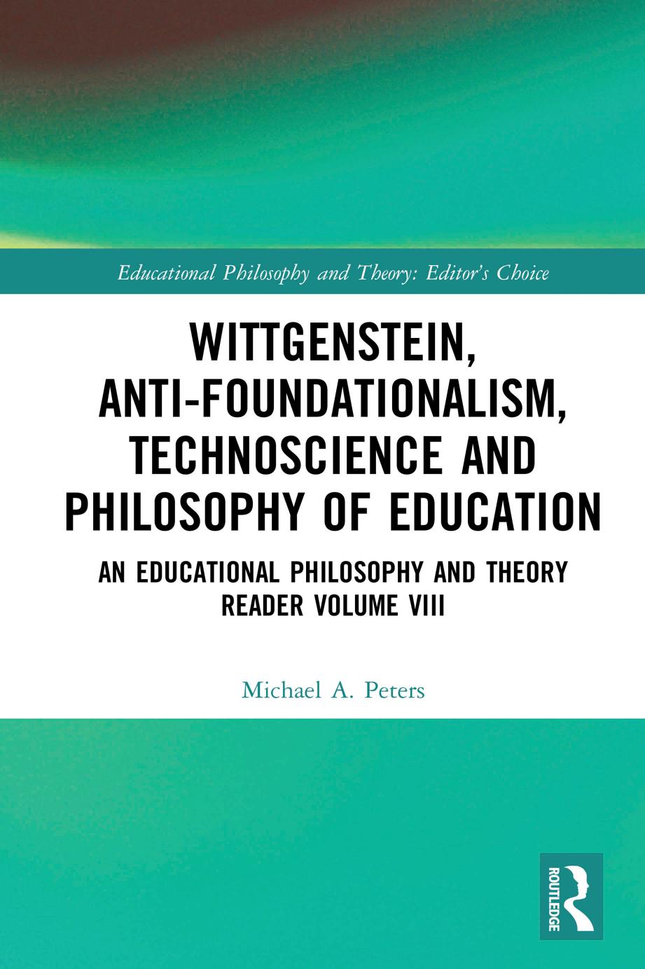 Wittgenstein, Anti-Foundationalism, Technoscience and Philosophy of Education